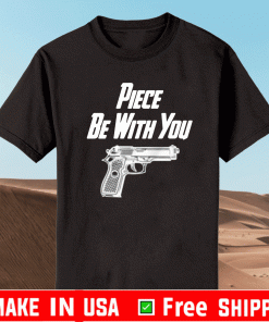 PIECE BE WITH YOU SHIRT