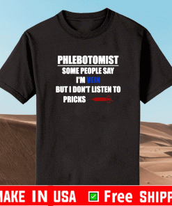 Phlebotomist Some People Say I'm Vein But I Don't Listen To Pricks 2021 T-Shirt