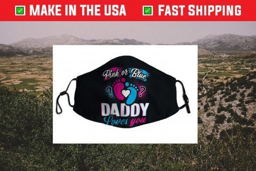 Pink Or Blue Daddy Loves You Gender Reveal Baby Us 2021 Face Mask