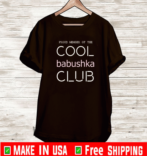 Proud Member Of THe Cool Babushka Club Official T-Shirt