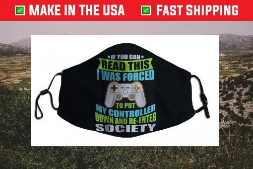 Put Controller Down Re-Enter Society Funny Gamer Cloth Face Mask