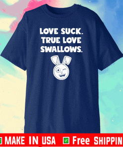 Rabbit love suck true love swallows T-Shirt