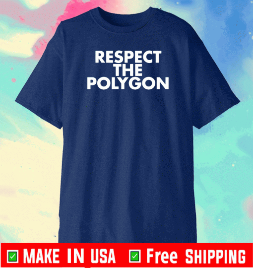 Respect The Polygon Shirt