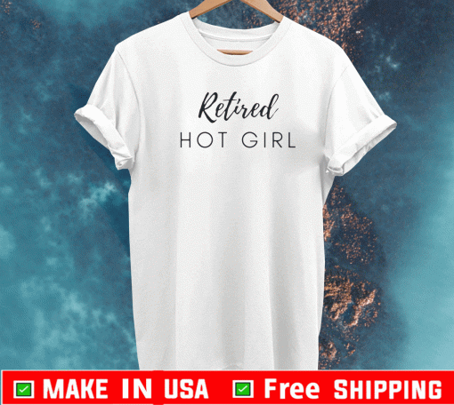 Retired Hot Girl T-Shirt