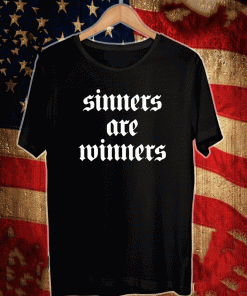 Sinners Are Winners Shirt