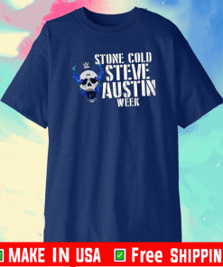 Stone Cold Steve Austin Week Shirt