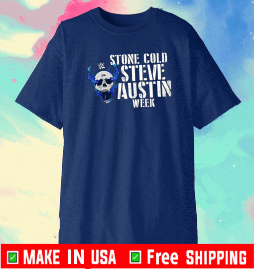 Stone Cold Steve Austin Week Shirt