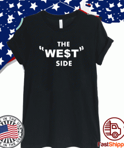 THE WE$T SIDE OFFICIAL T-SHIRT