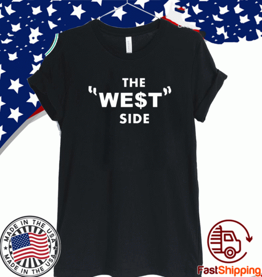 THE WE$T SIDE OFFICIAL T-SHIRT