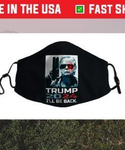 Trump 2024 I'll Be Back Elect Donald Trump 2024 Election Face Mask For Sale