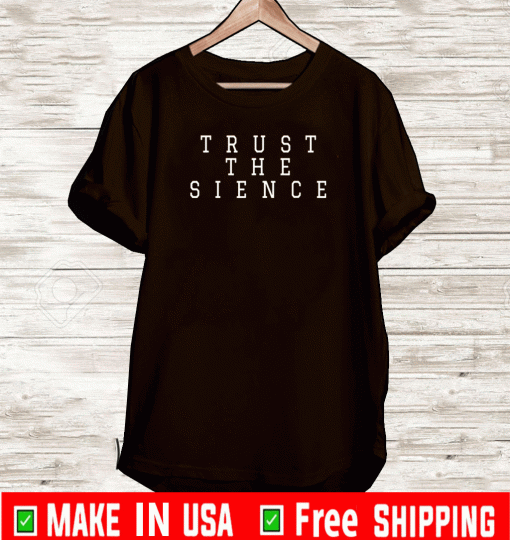 Trust the Sience or Science Misspelled T-Shirt