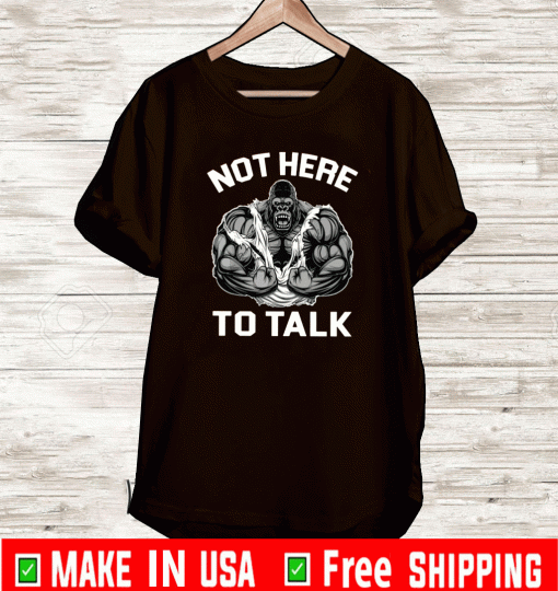WEIGHT LIFTING Not Here To Talk T-Shirt
