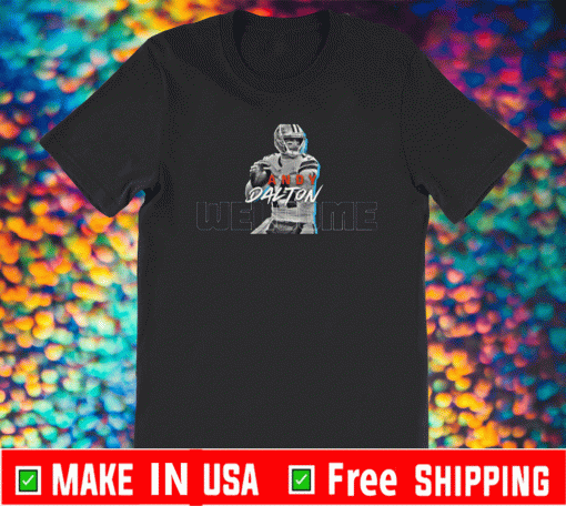 WELCOME TO CHICAGO ANDY DALTON SHIRT