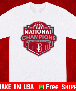 Stanford Cardinal 2021 NCAA Women's Basketball National Champions Shirt