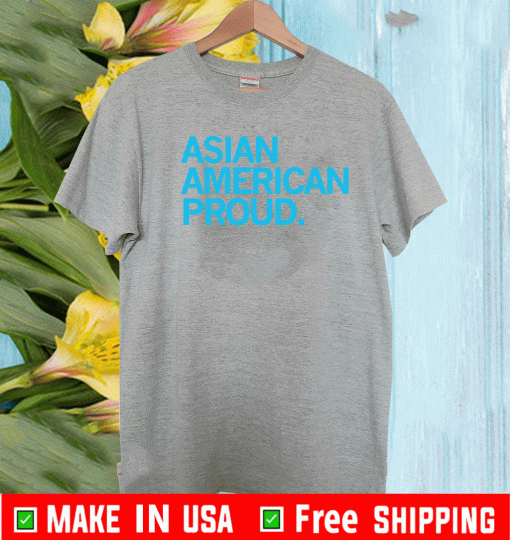 ASIAN AMERICAN PROUD 2021 T-SHIRT