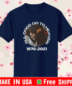 All Dogs go to heaven DMX 1970 2021 Shirt