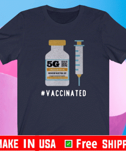Five G Vaccinated Shirt