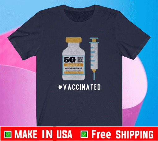 Five G Vaccinated Shirt