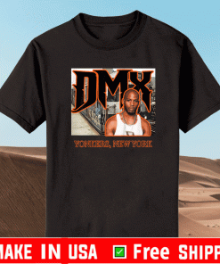 DMX RIP Yonkers, New York Shirt