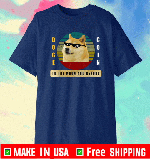Dogecoin To The Moon And Beyond Shirt