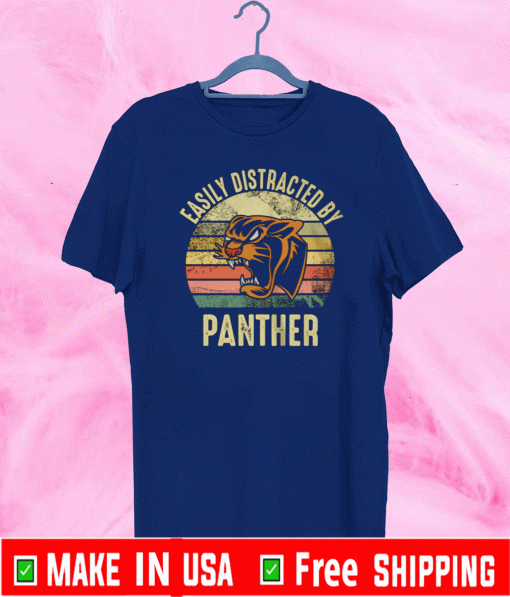 EASILY DISTRACTED BY PENTHER DISTRESSED PENTHER SHIRT