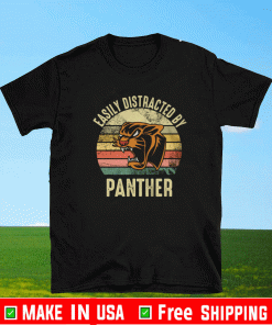 EASILY DISTRACTED BY PENTHER DISTRESSED PENTHER SHIRT