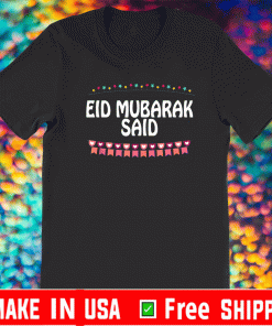 Eid Mubarak Said T-Shirt