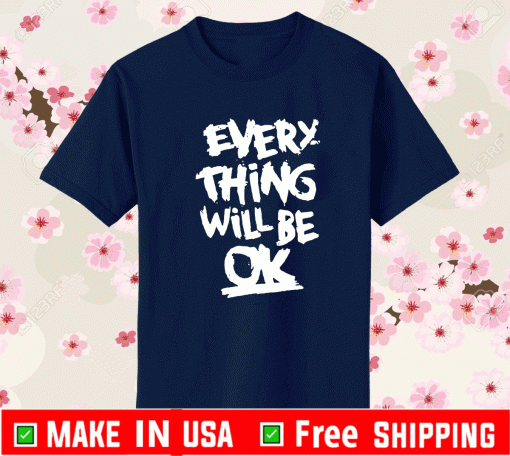 Everything will be okay Shirt