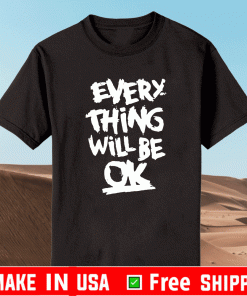 Everything will be okay Shirt