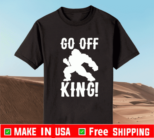 GO OFF KING PARODY T-SHIRT