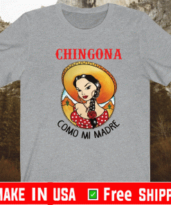 Girl chingona como mi madre shirt