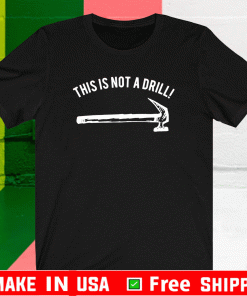 Hammer this is not a drill Shirt