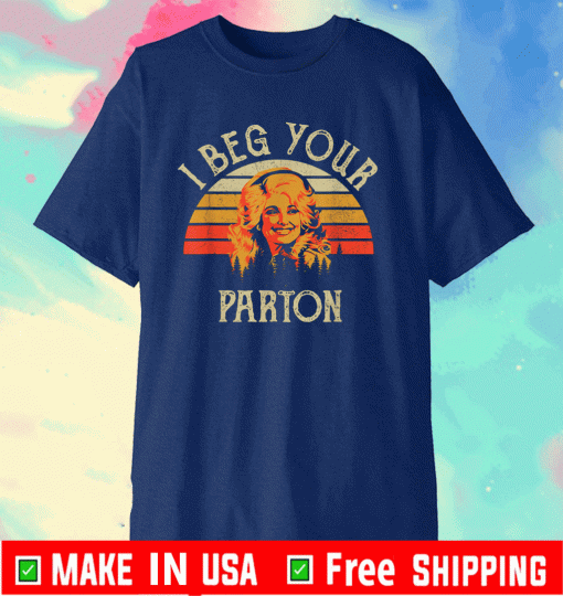 I Beg Your Parton Vintage 2021 T-Shirt
