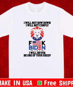 I Will Not Comply Fuck Biden Shirt