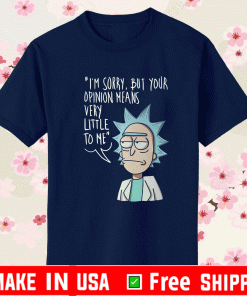 Im Sorry But Your opinion Means Very Little To Me Shirt