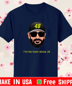 Jimmie Johnson I’m far from done JA Shirt