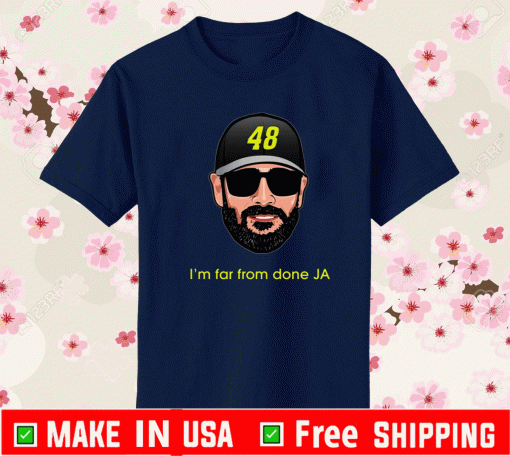 Jimmie Johnson I’m far from done JA Shirt