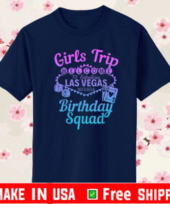 Las Vegas Birthday Party Girls Trip Vegas Birthday Squad T-Shirt