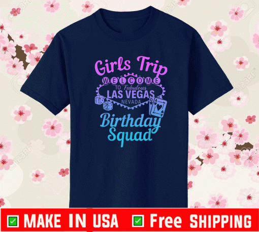 Las Vegas Birthday Party Girls Trip Vegas Birthday Squad T-Shirt