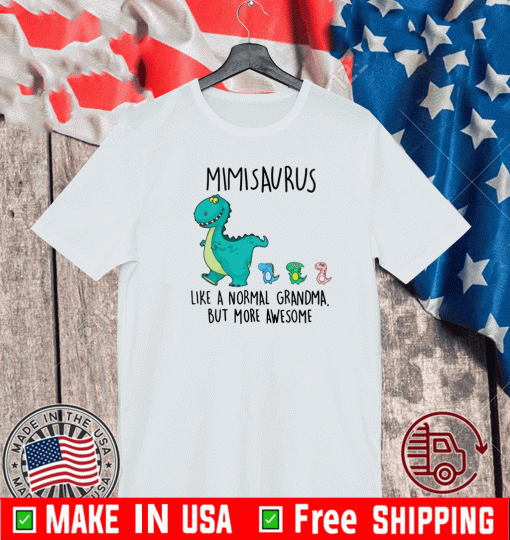 Mimisaurus Like A Normal Grandma But More Awesome Shirt