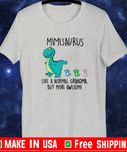 Mimisaurus Like A Normal Grandma But More Awesome Shirt
