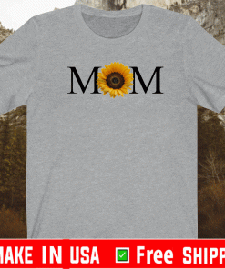 Mom Sunflower MotMom Sunflower Mothers Day T-Shirthers Day T-Shirt