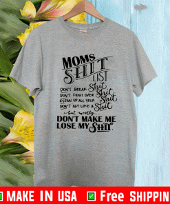 Moms shit list don’t break shit don’t fight over shit clean up all your shit Shirt
