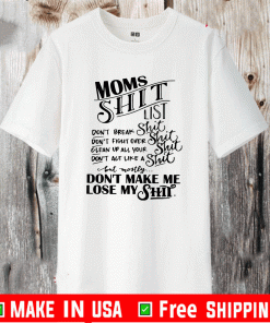 Moms shit list don’t break shit don’t fight over shit clean up all your shit Shirt