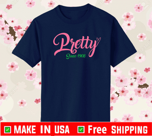 Pretty Since 1908 AKA T-Shirt