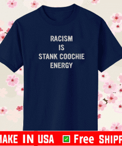 https://teefim.com/products/racism-is-stank-coochie-energy-shirt