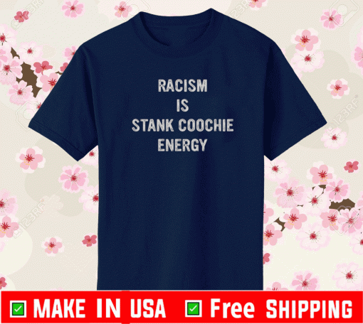 https://teefim.com/products/racism-is-stank-coochie-energy-shirt