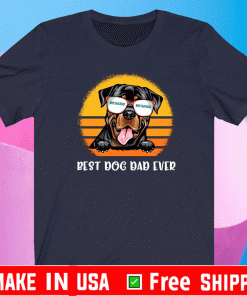 Rottweiler Best Dog Dad Ever Shirt