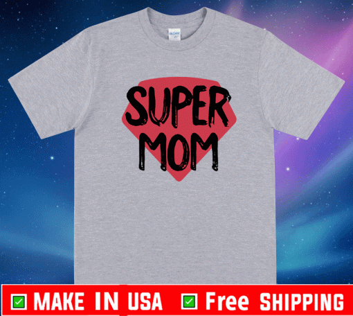 Super Mom Mothers Day T-Shirt