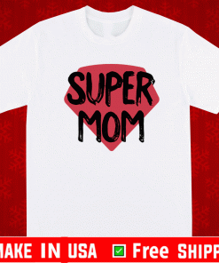 Super Mom Mothers Day T-Shirt